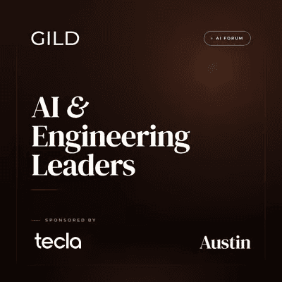 Austin GILD AI Forum x Tecla: AI and Engineering Leaders Dinner